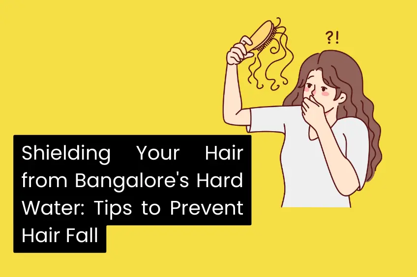 Shielding Your Hair from Bangalores Hard Water Tips to Prevent Hair Fall
