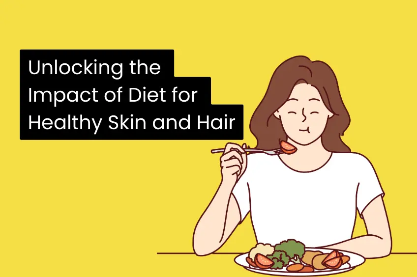 Unlocking the Impact of Diet for Healthy Skin and Hair