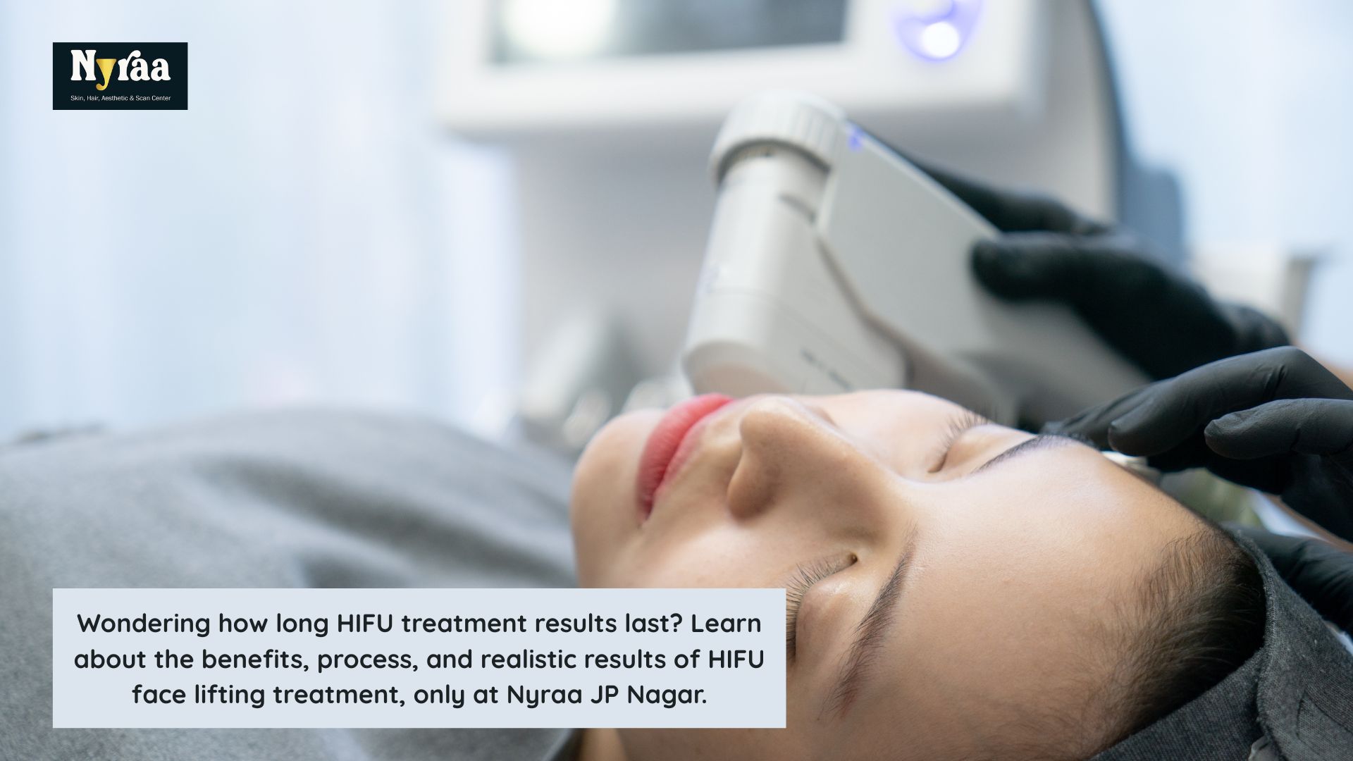 How Long Does HIFU Treatment Last AntiAging Clinics in JP Nagar